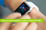 Grafika zawiera napis: Jeszcze przez tydzień możesz złożyć PIT-WZ oraz przedstawia lewą rękę, na której założony jest smartwatch z napisem PIT-WZ