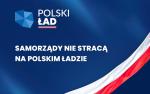 tekst: Polski Ład, Samorządy nie stracą na Polskim Ładzie