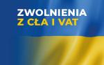 Flaga Ukrainy. Napis: Zwolnienia z cła i VAT.
